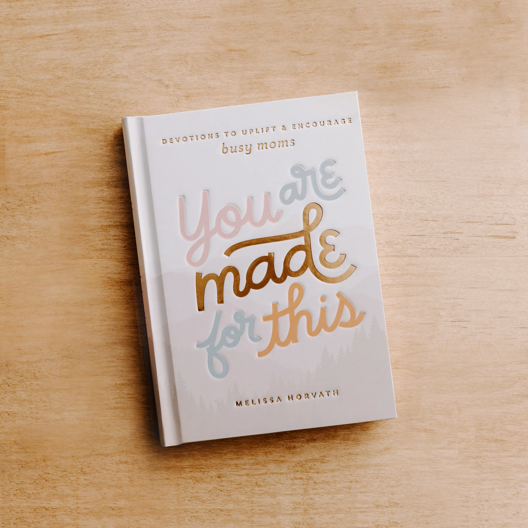 You Are Made For This: Devotions To Uplift & Encourage Moms - Savedra James