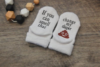 If You can Smell that Change my Diaper Baby Socks | Quirky