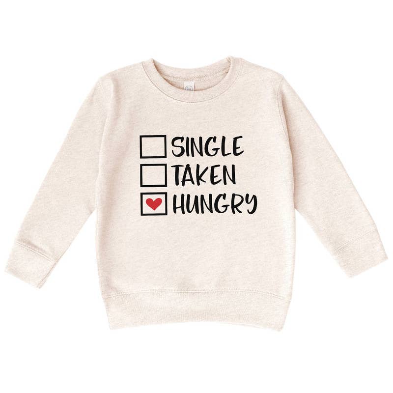 Toddler Valentine Sweatshirt | “Single, Taken, Hungry” Kids Crewneck