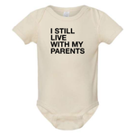 I STILL LIVE WITH MY PARENTS BABY ONESIE - Savedra James