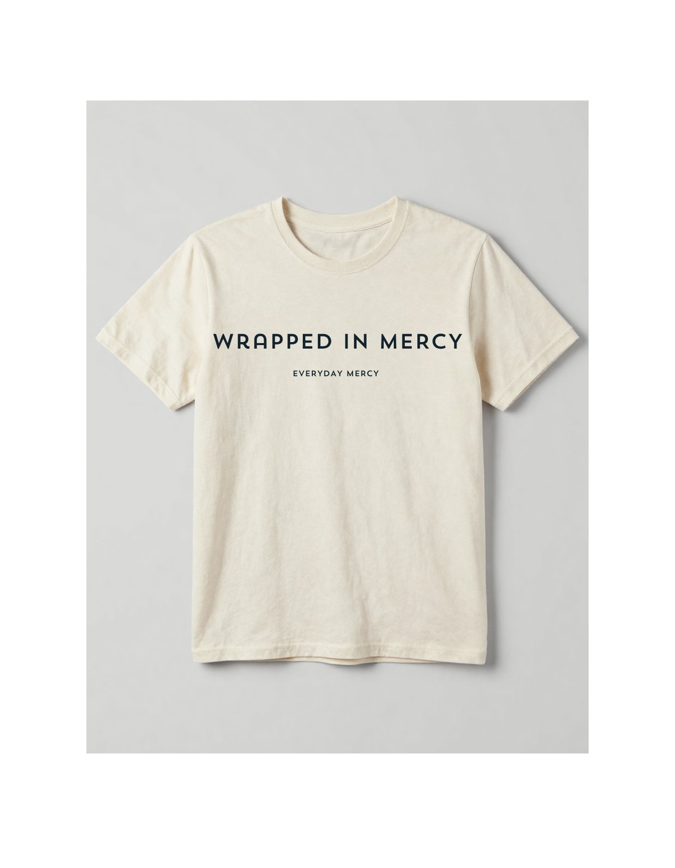 Wrapped In Mercy Everyday Mercy Christian T-Shirt