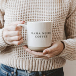 Mama Needs Coffee Stoneware Coffee Mug - Gifts & Home Decor - Savedra James