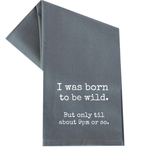 funny kitchen tea towel Born to be Wild Until 9 PM